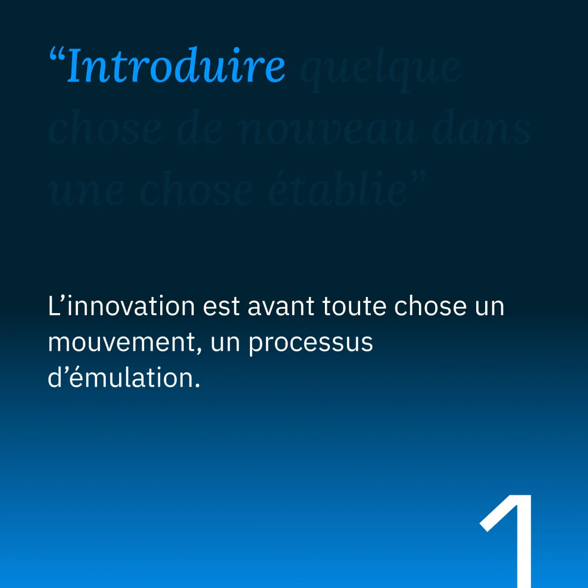 « Introduire quelque chose de nouveau dans une chose établie », 1 : l’innovation est avant toute chose un mouvement, un processus d’émulation.